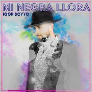 Igor Soyyo - Mi Negra Llora.jpeg